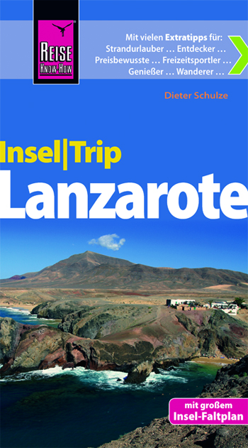 Dieter Schulze: InselTrip Lanzarote. Reise Know-How Verlag Peter Rump Dieter Schulze: InselTrip Lanzarote. Reise Know-How Verlag Peter Rump