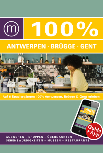 100% Cityguide Antwerpen, Brügge & Gent. Mo Media 100% Cityguide Antwerpen, Brügge & Gent