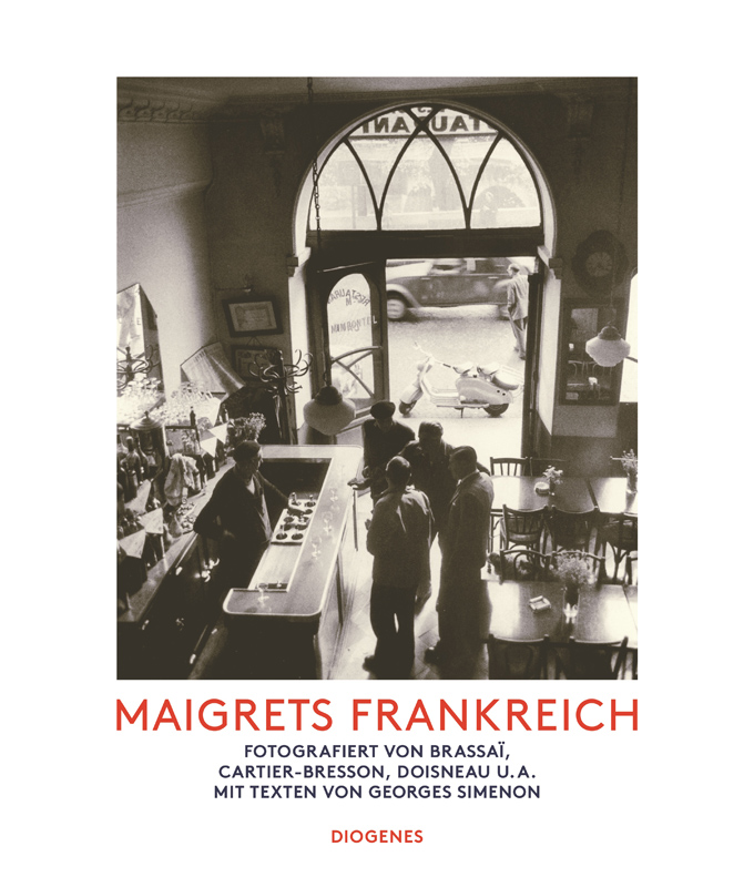 Georges Simenon: Maigrets Frankreich. Diogenes Verlag Georges Simenon: Maigrets Frankreich